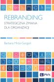 Rebranding Strategiczna zmiana dla organizacji. Autor: Mróz-Gorgoń Barbara. Dadada.pl Okładka książki Rebranding Strategiczna zmiana dla organizacji