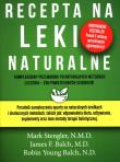 Recepta na leki naturalne wyd. 2023. Autor: MARK STENGLER, Balch James F., Balch Young Robin. Dadada.pl Okładka książki Recepta na leki naturalne wyd. 2023