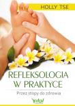 Refleksologia w praktyce. Autor: Holly Tse. Dadada.pl Okładka książki Refleksologia w praktyce