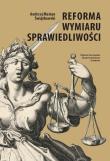 Reforma wymiaru sprawiedliwości. Autor: Świątkowski Andrzej Marian. Dadada.pl Okładka książki Reforma wymiaru sprawiedliwości