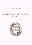 Regiony pojedynczych herezji. Autor: PIOTR SADZIK. Dadada.pl Okładka książki Regiony pojedynczych herezji