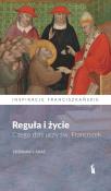 Reguła i życie. Czego dziś uczy św. Franciszek. Autor: Zdzisław J. Kijas. Dadada.pl Okładka książki Reguła i życie. Czego dziś uczy św. Franciszek