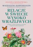 Okładka książki Relacje w świecie wysoko wrażliwych. Jak dbać o związek, pielęgnować przyjaźń i osiągnąć zawodowe spełnienie