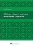 Religijne wychowanie potomstwa w małżeństwach.... Autor: Monika Gwóźdź. Dadada.pl Okładka książki Religijne wychowanie potomstwa w małżeństwach...