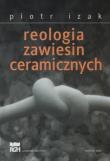 Reologia zawiesin ceramicznych. Autor: Lizakowski Piotr. Dadada.pl Okładka książki Reologia zawiesin ceramicznych