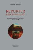 Reporter rzeczywistości. O międzywojennej prozie... Autor: Elżbieta Wróbel. Dadada.pl Okładka książki Reporter rzeczywistości. O międzywojennej prozie..