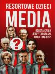 Resortowe dzieci. Media w.2. Autor: Kania Dorota, Targalski Jerzy, Marosz Maciej. Dadada.pl Okładka książki Resortowe dzieci. Media w.2