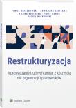 Restrukturyzacja. Jak wprowadzać zmiany z korzyścią dla organizacji i pracowników. Autor: Paweł Gniazdowski, Maciej Mianowski, Piotr Kuron, Agnieszka Jagiełka, Milena Kosińska. Dadada.pl Okładka książki Restrukturyzacja. Jak wprowadzać zmiany z korzyścią dla organizacji i pracowników