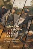Rewolucja Francuska a natura ludzka. Autor: Xavier Martin. Dadada.pl Okładka książki Rewolucja Francuska a natura ludzka