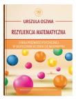 Okładka książki Rezyliencja matematyczna. O roli prężności psychicznej w skutecznym uczeniu się matematyki