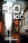 Rio, noc. Autor: Czeszumski Łukasz. Dadada.pl Okładka książki Rio, noc