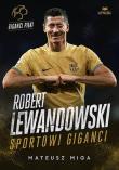 Robert Lewandowski. Sportowi giganci. Autor: Mateusz Miga. Dadada.pl Okładka książki Robert Lewandowski. Sportowi giganci