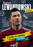 Robert lewandowski. Z boiska na stadiony wyd. 2023. Autor: Wójcik Piotr. Dadada.pl Okładka książki Robert lewandowski. Z boiska na stadiony wyd. 2023