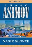 Roboty Tom 3 Nagie słońce. Autor: Asimov Isaac. Dadada.pl Okładka książki Roboty Tom 3 Nagie słońce