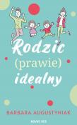 Rodzic prawie idealny. Autor: Augustyniak Barbara. Dadada.pl Okładka książki Rodzic prawie idealny