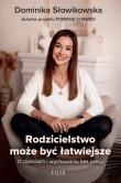 Rodzicielstwo może być łatwiejsze. O dzieciach i wychowaniu bez presji. Autor: Dominika Słowikowska. Dadada.pl Okładka książki Rodzicielstwo może być łatwiejsze. O dzieciach i wychowaniu bez presji