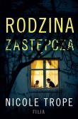 Rodzina zastępcza. Autor: Nicole Trope. Dadada.pl Okładka książki Rodzina zastępcza