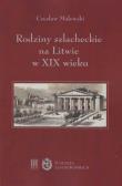 Rodziny szlacheckie na Litwie w XIX wieku. Autor: Malewski Czesław. Dadada.pl Okładka książki Rodziny szlacheckie na Litwie w XIX wieku