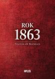 Rok 1863. Autor: Koźmian Stanisław. Dadada.pl Okładka książki Rok 1863