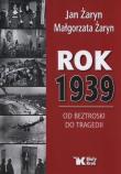 Rok 1939. Od beztroski do tragedii - uszkodzone. Autor: Jan Żaryn (red.), Żaryn Małgorzata. Dadada.pl Okładka książki Rok 1939. Od beztroski do tragedii - uszkodzone