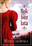 Rok bez lata. Autor: Wierzchowska Weronika. Dadada.pl Okładka książki Rok bez lata