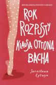 Rok rozpusty Klausa Ottona Bacha. Autor: Lytwyn Jarosława. Dadada.pl Okładka książki Rok rozpusty Klausa Ottona Bacha