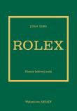 Rolex. Historia kultowej marki. Autor: Sims Josh. Dadada.pl Okładka książki Rolex. Historia kultowej marki