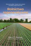 Rolnictwo regeneratywne. Zdrowsza gleba i lepsze plony dzięki produkcji regeneratywnej. Autor: Zimmer Garry F.. Dadada.pl Okładka książki Rolnictwo regeneratywne. Zdrowsza gleba i lepsze plony dzięki produkcji regeneratywnej