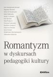 Okładka książki Romantyzm w dyskursach pedagogiki kultury
