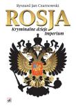 Rosja. Kryminalne dzieje Imperium. Autor: Czarnowski Ryszard Jan. Dadada.pl Okładka książki Rosja. Kryminalne dzieje Imperium