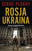 Rosja - Ukraina. Największe starcie XXI wieku. Autor: Plokhy Serhii. Dadada.pl Okładka książki Rosja - Ukraina. Największe starcie XXI wieku