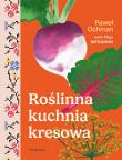 Roślinna kuchnia kresowa. Autor: Ochman Paweł. Dadada.pl Okładka książki Roślinna kuchnia kresowa