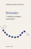 Różaniec z Maryją na drogach codzienności wyd. 2. Autor: Kijas Zdzisław Józef. Dadada.pl Okładka książki Różaniec z Maryją na drogach codzienności wyd. 2