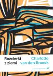 Rozcierki z ziemi. Autor: van den Broeck Charlotte. Dadada.pl Okładka książki Rozcierki z ziemi