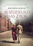 Rozdzieliło nas życie. Autor: Wiktoria Gische. Dadada.pl Okładka książki Rozdzieliło nas życie
