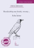 Rozdziobią nas kruki, wrony.., Echa leśne. Autor: Żeromski Stefan. Dadada.pl Okładka książki Rozdziobią nas kruki, wrony.., Echa leśne