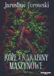 Róże i karabiny maszynowe. Autor: Jarosław Turowski. Dadada.pl Okładka książki Róże i karabiny maszynowe