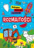 Rozmaitości. Naklejam, koloruję, rozwiązuję - uszkodzone. Autor: Opracowanie zbiorowe. Dadada.pl Okładka książki Rozmaitości. Naklejam, koloruję, rozwiązuję - uszkodzone