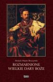 Rozmarnione wielkie dary Boże. Autor: Słoczyński Henryk Marek. Dadada.pl Okładka książki Rozmarnione wielkie dary Boże