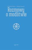 Rozmowy o modlitwie. Autor: Charles Journet. Dadada.pl Okładka książki Rozmowy o modlitwie