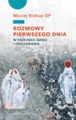 Rozmowy pierwszego dnia. W kierunku sensu.... Autor: Maciej Biskup OP. Dadada.pl Okładka książki Rozmowy pierwszego dnia. W kierunku sensu...