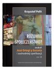 Rozumne społeczeństwo? Wokół José Ortegi y Gasseta i zachodniej cywilizacji. Cz. III. Autor: Polit Krzysztof. Dadada.pl Okładka książki Rozumne społeczeństwo? Wokół José Ortegi y Gasseta i zachodniej cywilizacji. Cz. III