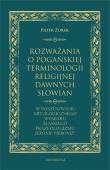 Rozważania o pogańskiej terminologii religijnej dawnych Słowian. Autor: Żurek Piotr. Dadada.pl Okładka książki Rozważania o pogańskiej terminologii religijnej dawnych Słowian