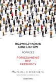 Rozwiązywanie konfliktów poprzez porozumienie bez przemocy. Autor: Marshall B. Rosenberg. Dadada.pl Okładka książki Rozwiązywanie konfliktów poprzez porozumienie bez przemocy