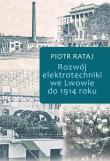 Rozwój elektrotechniki we Lwowie do 1914 roku. Autor: Piotr Rataj. Dadada.pl Okładka książki Rozwój elektrotechniki we Lwowie do 1914 roku