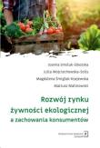 Rozwój rynku żywności ekologicznej a zachowania konsumentów. Autor: Smoluk-Sikorska Joanna, Wojciechowska-Solis Julia, Śmiglak-Krajewska Magdalena, Malinowski Mariusz. Dadada.pl Okładka książki Rozwój rynku żywności ekologicznej a zachowania konsumentów