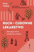 Ruch - cudowne lekarstwo. Autor: Walker Peter. Dadada.pl Okładka książki Ruch - cudowne lekarstwo