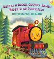 Ruszaj w drogę, Ciuchcio, śmiało: będzie ci się podobało!. Autor: Timothy Knapman, Mantle Ben. Dadada.pl Okładka książki Ruszaj w drogę, Ciuchcio, śmiało: będzie ci się podobało!