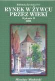 Rynek w Żywcu przez wieki wyd. 2. Autor: Miodoński Mirosław. Dadada.pl Okładka książki Rynek w Żywcu przez wieki wyd. 2