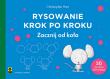 Rysowanie krok po kroku Zacznij od koła. Autor: Hart Christopher. Dadada.pl Okładka książki Rysowanie krok po kroku Zacznij od koła